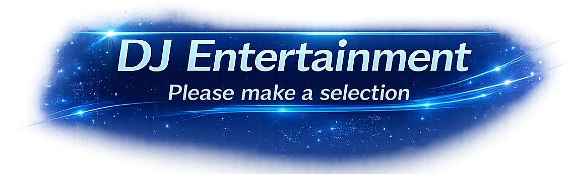 DJ Ebtertainment - Please Make a Selection